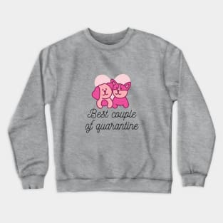 Best Couple of Quarantine Crewneck Sweatshirt